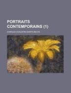 Portraits Contemporains (1) di Charles Augustin Sainte-Beuve edito da Rarebooksclub.com