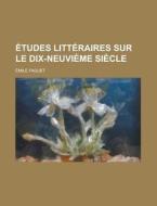 Etudes Litteraires Sur Le Dix-Neuvieme Siecle di Emile Faguet edito da Rarebooksclub.com