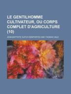 Le Gentilhomme Cultivateur, Ou Corps Complet D'agriculture (10) di Jean-baptiste Dupuy-demportes edito da General Books Llc