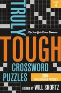 New York Times Games Truly Tough Crossword Puzzles Volume 4: 200 Challenging Puzzles di New York Times edito da GRIFFIN