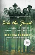 Into the Forest: A Holocaust Story of Survival, Triumph, and Love di Rebecca Frankel edito da GRIFFIN