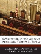 Participation In The Okinawa Operation, Volume Ii, Part 2 edito da Bibliogov