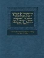 Colleccao de Monumentos Ineditos Para a Historia Das Conquistas DOS Portuguezes, Em Africa, Asia E America, Volume 4, Part 2 di Academia Das Ciencias De Lisboa, Rodrigo Jose Lima De Felner edito da Nabu Press