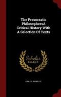 The Presocratic Philosophersa Critical History With A Selection Of Texts di Gs Kirk, Je Raven edito da Andesite Press