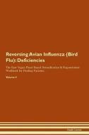 Reversing Avian Influenza (Bird Flu): Deficiencies The Raw Vegan Plant-Based Detoxification & Regeneration Workbook for  di Health Central edito da LIGHTNING SOURCE INC