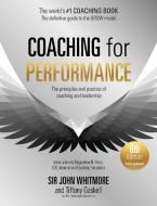 Coaching for Performance, 6th Edition: The Principles and Practice of Coaching and Leadership: Fully Revised Edition di John Whitmore edito da NICHOLAS BREALEY PUB