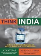 Think India: The Rise of the World's Next Superpower and What It Means for Every American di Vinay Rai, William L. Simon edito da Tantor Audio