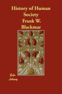History of Human Society di Frank W. Blackmar edito da ECHO LIB