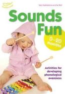 Sounds Fun (0 - 20 Months) di Clare Beswick, Su Wall, Sally Featherstone edito da Bloomsbury Publishing Plc