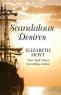 Scandalous Desires di Elizabeth Hoyt edito da Thorndike Press