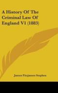 A History of the Criminal Law of England V1 (1883) di James Fitzjames Stephen edito da Kessinger Publishing