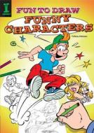 Fun To Draw Funny Characters di T. Beaudenon edito da F&w Publications Inc