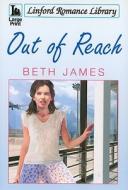 Out of Reach di Beth James edito da Linford