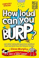 How Loud Can You Burp? di Glenn Murphy edito da Pan Macmillan