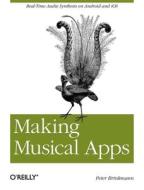 Making Musical Apps di Peter Brinkmann edito da O'Reilly Media, Inc, USA