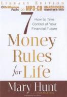 7 Money Rules for Life: How to Take Control of Your Financial Future di Mary Hunt edito da Brilliance Audio