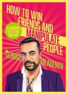 How to Win Friends and Manipulate People: A Guidebook for Getting Your Way di George Mladenov edito da HARPERCOLLINS