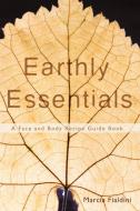 Earthly Essentials: A Face and Body Recipe Guide Book di Marcia Fialdini edito da AUTHORHOUSE