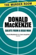 Salute From A Dead Man di Donald MacKenzie edito da Orion