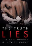 The Truth Lies di Tomika P. Woods and G. Dewion Brown edito da Archway Publishing