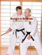Karate Is Self-Defense di Matthew C. Matson edito da Createspace