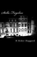 Stella Fregelius di H. Rider Haggard edito da Createspace