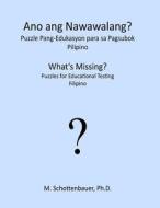 What's Missing? Puzzles for Educational Testing: Filipino di M. Schottenbauer edito da Createspace