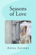 Seasons of Love di Anna Jacobs edito da Createspace