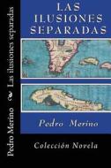 Las Ilusiones Separadas di Pedro Merino edito da Createspace