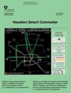 Houston Smart Commuter di U. S. Department of Transportation edito da Createspace