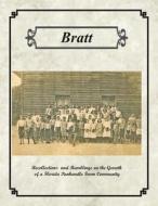 Bratt: Recollections and Ramblings on the Growth of a Florida Panhandle Farm Community di Russell G. Brown edito da Createspace