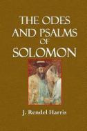 The Odes and Psalms of Solomon di J. Rendel Harris edito da Createspace