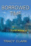Borrowed Time di Tracy Clark edito da Kensington Publishing