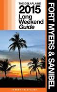 Fort Myers & Sanibel - The Delaplaine 2015 Long Weekend Guide di Andrew Delaplaine edito da Createspace
