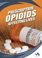 Prescription Opioids: Affecting Lives di Jeanne Marie Ford edito da MOMENTUM
