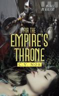 For the Empire's Throne di C. V. Nór edito da AuthorHouse