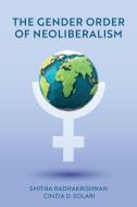 The Gender Order Of Neoliberalism di Radhakrishnan edito da Polity Press