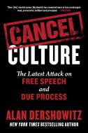 Cancel Culture: The Latest Attack on Free Speech and Due Process di Alan Dershowitz edito da HOT BOOKS