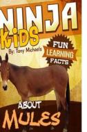 Fun Learning Facts about Mules: Illustrated Fun Learning for Kids di Tony Michaels edito da Createspace