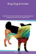 Shug Dog Activities Shug Dog Tricks, Games & Agility Includes di Michael Miller edito da Global Pet Care International
