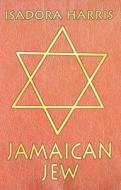 Jamaican Jew di Isadora Harris edito da Guardian Books