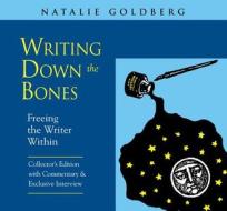 Writing Down the Bones: Freeing the Writer Within di Natalie Goldberg edito da Sounds True