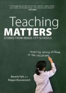 Teaching Matters di Beverly Falk edito da The New Press