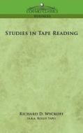 Studies in Tape Reading di Richard D. Wyckoff edito da Cosimo Classics