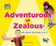 Adventurous to Zealous: All about Me from A to Z di Colleen Dolphin edito da Super Sandcastle