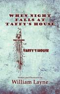 When Night Falls At Taffy's House di William Layne edito da America Star Books