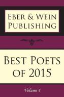 Best Poets of 2015: Vol. 4 edito da EBER & WEIN PUB