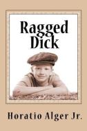 Ragged Dick di Horatio Alger edito da READACLASSIC COM