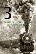 3 Detectives: Murder On The Rails di VICTOR WHITECHURCH edito da Lightning Source Uk Ltd