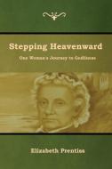 Stepping Heavenward di Elizabeth Prentiss edito da Bibliotech Press